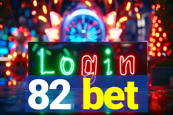 82 bet